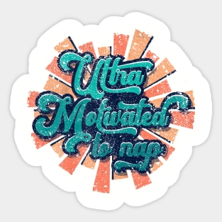 Ultra Motivated to Nap Sticker